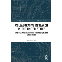 Collaborative Research in the United States: Policies and Institutions for Cooperation among Firms