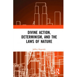 Divine Action, Determinism, and the Laws of Nature