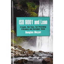 ISO 9001 and Lean: Friends, Not Foes, For Providing Efficiency and Customer Value