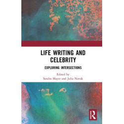 Life Writing and Celebrity: Exploring Intersections