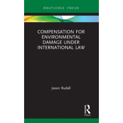 Compensation for Environmental Damage Under International Law