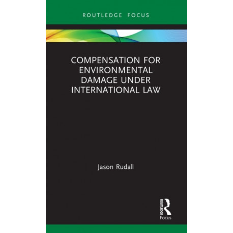 Compensation for Environmental Damage Under International Law