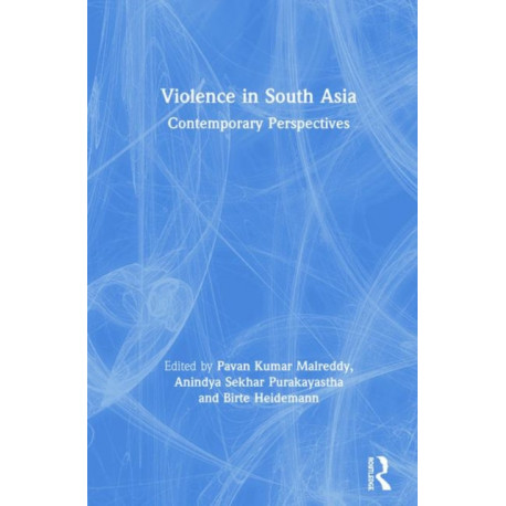 Violence in South Asia: Contemporary Perspectives