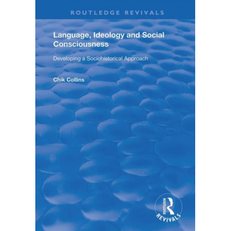 Language, Ideology and Social Consciousness: Developing a Sociohistorical Approach
