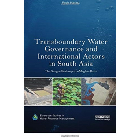 Transboundary Water Governance and International Actors in South Asia: The Ganges-Brahmaputra-Meghna Basin