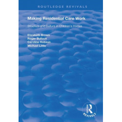 Making Residential Care Work: Structure and Culture in Children's Homes