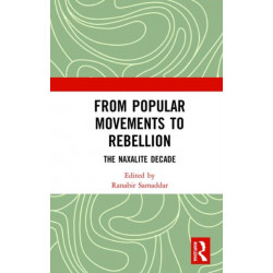 From Popular Movements to Rebellion: The Naxalite Decade