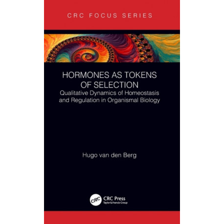 Hormones as Tokens of Selection: Qualitative Dynamics of Homeostasis and Regulation in Organismal Biology