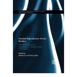 Assisted Reproduction Across Borders: Feminist Perspectives on Normalizations, Disruptions and Transmissions