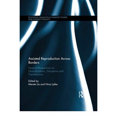 Assisted Reproduction Across Borders: Feminist Perspectives on Normalizations, Disruptions and Transmissions