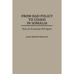 From Bad Policy to Chaos in Somalia: How an Economy Fell Apart