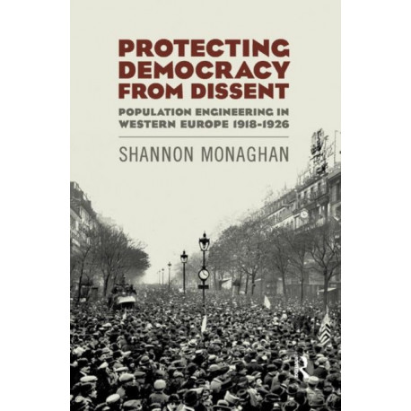 Protecting Democracy from Dissent: Population Engineering in Western Europe 1918-1926