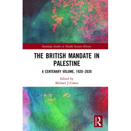 The British Mandate in Palestine: A Centenary Volume, 1920–2020