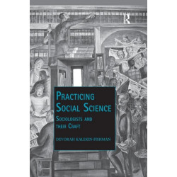 Practicing Social Science: Sociologists and their Craft