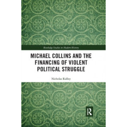 Michael Collins and the Financing of Violent Political Struggle