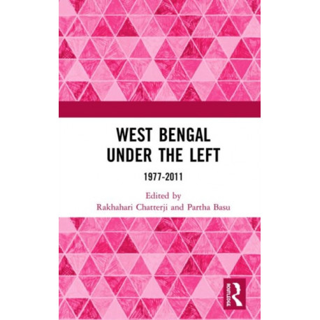 West Bengal under the Left: 1977-2011
