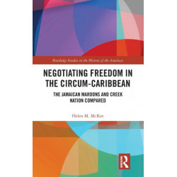 Negotiating Freedom in the Circum-Caribbean: The Jamaican Maroons and Creek Nation Compared