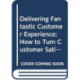 Delivering Fantastic Customer Experience: How to Turn Customer Satisfaction Into Customer Relationships