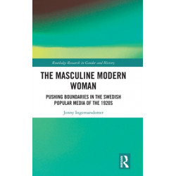 The Masculine Modern Woman: Pushing Boundaries in the Swedish Popular Media of the 1920s