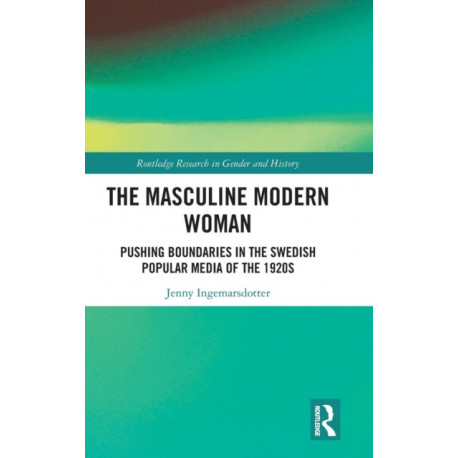 The Masculine Modern Woman: Pushing Boundaries in the Swedish Popular Media of the 1920s