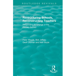Restructuring Schools, Reconstructing Teachers: Responding to Change in the Primary School