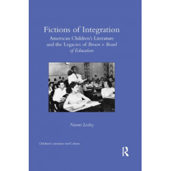 Fictions of Integration: American Children's Literature and the Legacies of Brown v. Board of Education