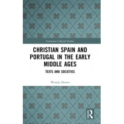 Christian Spain and Portugal in the Early Middle Ages: Texts and Societies