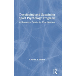 Developing and Sustaining Sport Psychology Programs: A Resource Guide for Practitioners