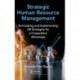 Strategic Human Resource Management: Formulating and Implementing HR Strategies for a Competitive Advantage