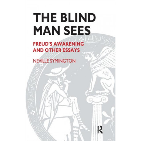 The Blind Man Sees: Freud's Awakening and Other Essays