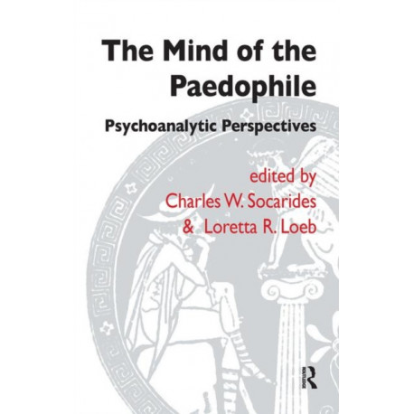 The Mind of the Paedophile: Psychoanalytic Perspectives