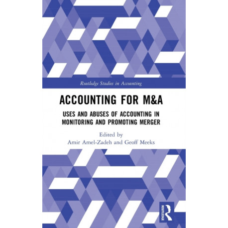 Accounting for M&A: Uses and Abuses of Accounting in Monitoring and Promoting Merger