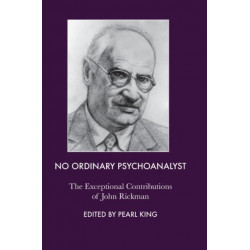No Ordinary Psychoanalyst: The Exceptional Contributions of John Rickman