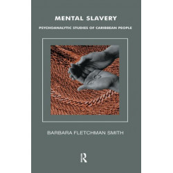 Mental Slavery: Psychoanalytic Studies of Caribbean People
