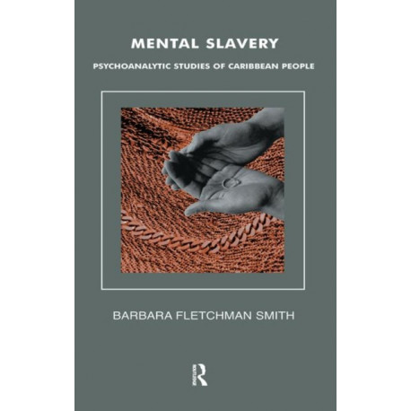 Mental Slavery: Psychoanalytic Studies of Caribbean People