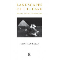 Landscapes of the Dark: History, Trauma, Psychoanalysis