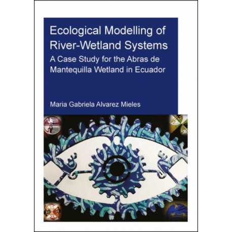 Ecological Modelling of River-Wetland Systems: A Case Study for the Abras de Mantequilla Wetland in Ecuador