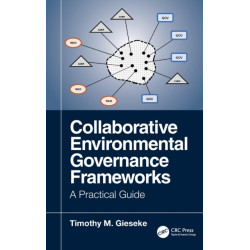 Collaborative Environmental Governance Frameworks: A Practical Guide
