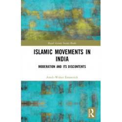 Islamic Movements in India: Moderation and its Discontents