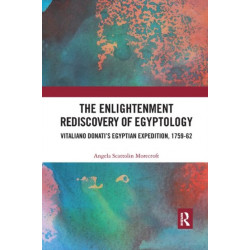 The Enlightenment Rediscovery of Egyptology: Vitaliano Donati's Egyptian Expedition, 1759–62