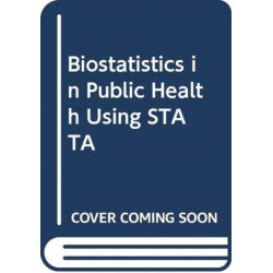 Biostatistics in Public Health Using STATA