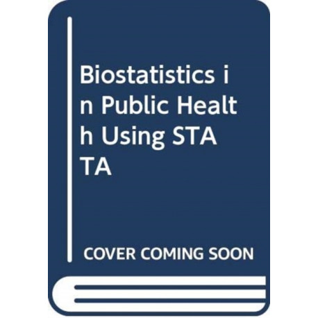 Biostatistics in Public Health Using STATA