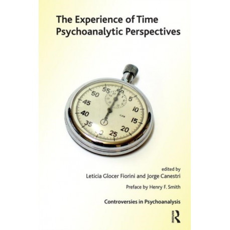 The Experience of Time: Psychoanalytic Perspectives
