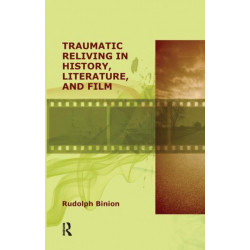 Traumatic Reliving in History, Literature and Film