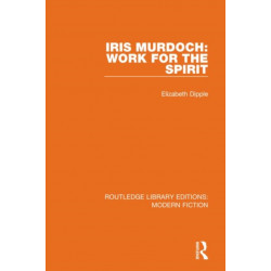 Iris Murdoch: Work for the Spirit
