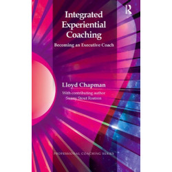 Integrated Experiential Coaching: Becoming an Executive Coach
