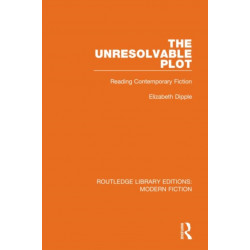 The Unresolvable Plot: Reading Contemporary Fiction