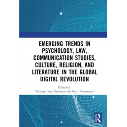 Emerging Trends in Psychology, Law, Communication Studies, Culture, Religion, and Literature in the Global Digital Revolution: Proceedings of the 1st International Conference on Social Sciences Series: Psychology, Law, Communication Studies, Culture, Reli