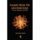 Flames from the Unconscious: Trauma, Madness, and Faith