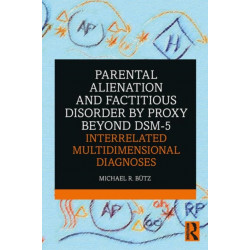Parental Alienation and Factitious Disorder by Proxy Beyond DSM-5: Interrelated Multidimensional Diagnoses